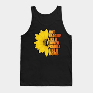 Not Fragile Like a Flower Fragile Like a Bomb gradient Color Text gift for women Tank Top